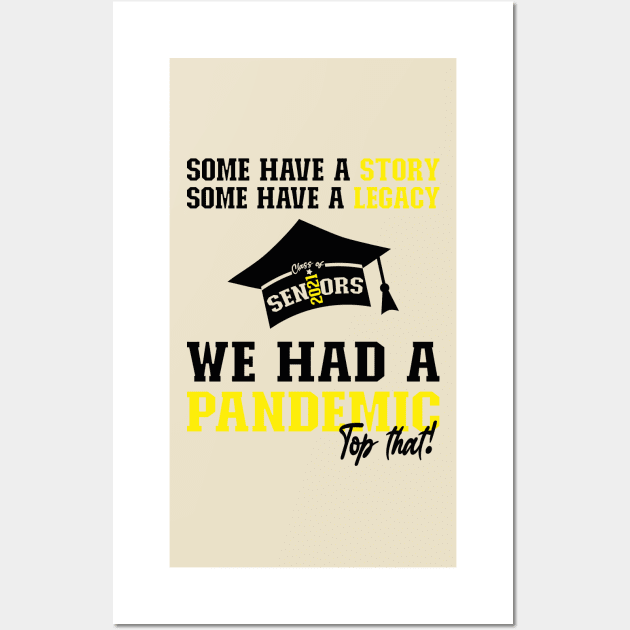We Had A Pandemic | Black and Yellow Text Funny 2021 Senior Wall Art by Estrytee
